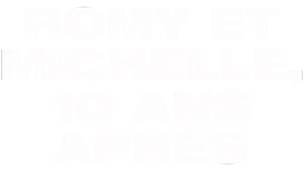 Romy et Michelle : 10 ans après