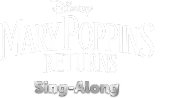 Mary Poppins Returns Sing-Along