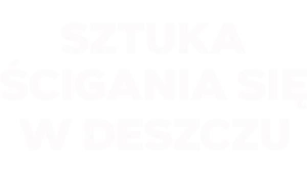 Sztuka ścigania się w deszczu