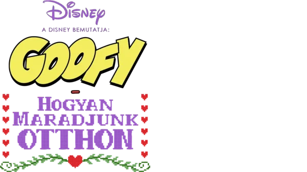 A Disney bemutatja: Goofy - Hogyan maradjunk otthon