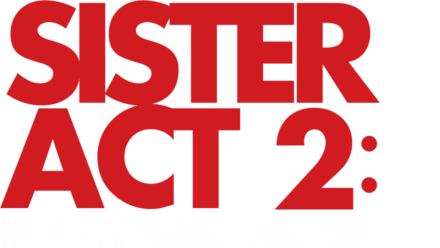 Sister Act 2 - In Göttlicher Mission