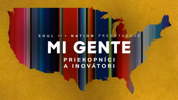 thumbnail - Soul of a Nation predstavuje: Mi Gente: Priekopníci a inovátori