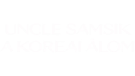 Uncle Samsik: A koreai álom