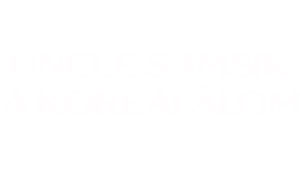 Uncle Samsik: A koreai álom