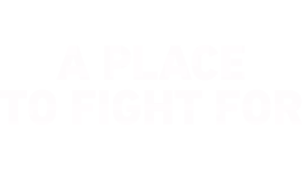 A Place to Fight For