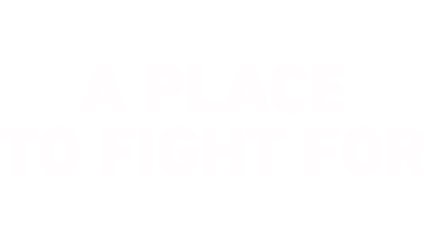 A place to fight for
