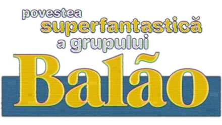 Povestea superfantastică a grupului Balão