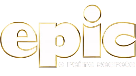 EPIC - O Reino Secreto