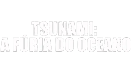 Tsunami: A Fúria do Oceano