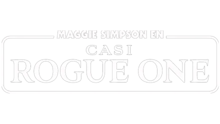 Maggie Simpson en "Casi Rogue One"