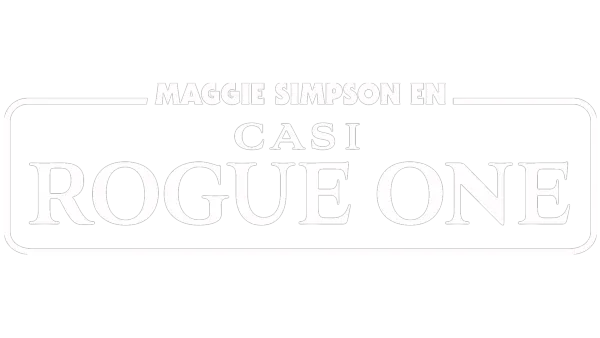 Maggie Simpson en "Casi Rogue One"