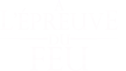 À l'épreuve du feu