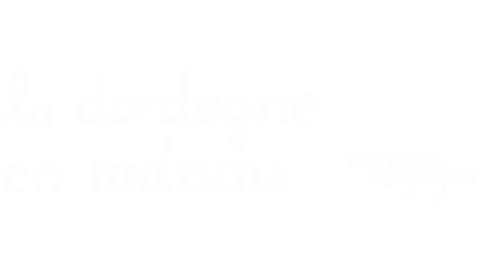 PORTRAITS DE VOYAGE : DORDOGNE - La Dordogne en radeau