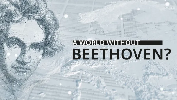 thumbnail - A world without Beethoven?