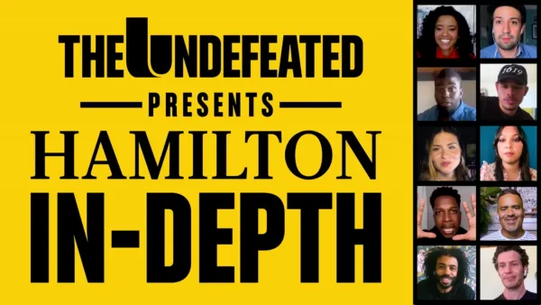 thumbnail - The Undefeated Presents: Hamilton In-Depth