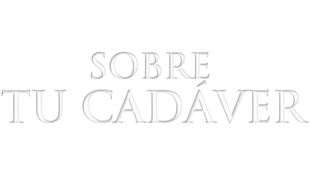 Sobre tu cadáver