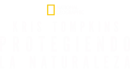 Kris Tompkins: Protegiendo la naturaleza