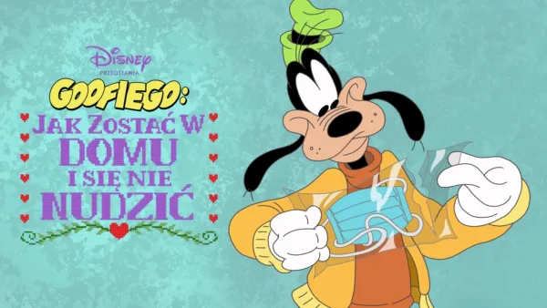 thumbnail - Disney przedstawia Goofiego: jak zostać w domu i się nie nudzić