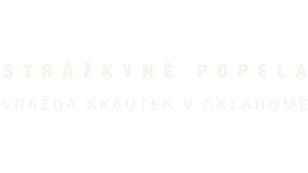 Strážkyně popela: Vražda skautek v Oklahomě