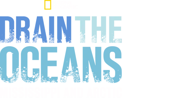 Drain The Oceans: The Mississippi River & Arctic War