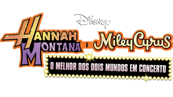 Hannah Montana e Miley Cyrus: O Melhor dos Dois Mundos em Concerto