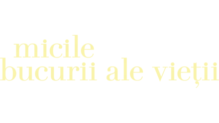 Micile bucurii ale vieții