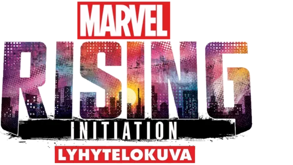 Marvel Rising: Initiation (Lyhytelokuva)