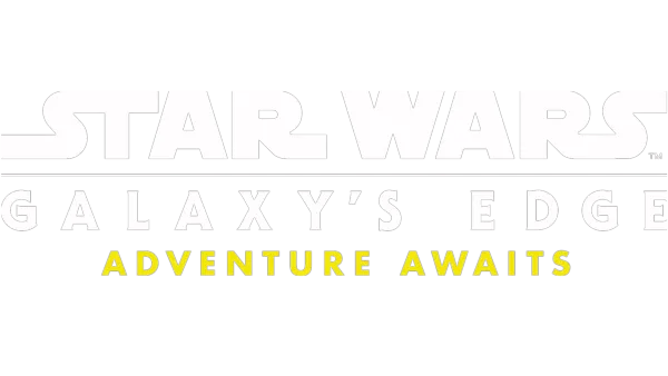 Star Wars: Galaxy's Edge-Adventure Awaits