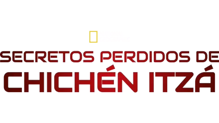 Secretos perdidos de Chichén Itzá