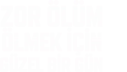 Zor Ölüm: Ölmek İçin Güzel Bir Gün