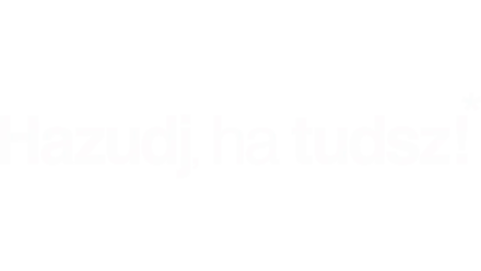 Hazudj, ha tudsz!