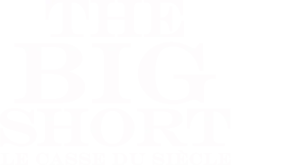 The Big Short : Le Casse du siècle