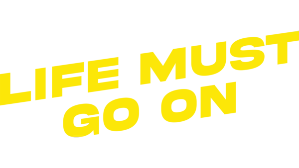 Life Must Go On