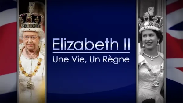thumbnail - Elizabeth II : une vie, un règne