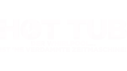 Hot Tub: Der Whirlpool… Ist 'ne Verdammte Zeitmaschine!