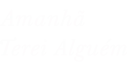 Amanhã Terei Alguém