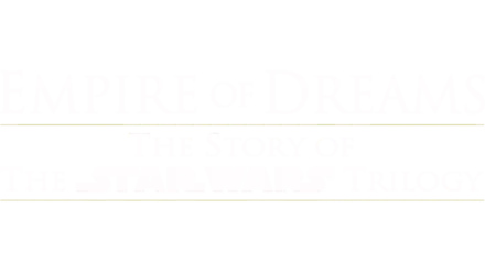 EMPIRE OF DREAMS: THE STORY OF THE STAR WARS TRILOGY (EXTENDED HV VERSION)
