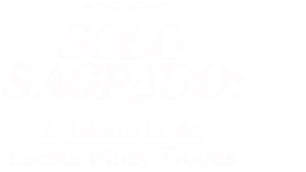 Solo Sagrado: A História da Escola Piney Woods