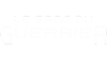 Le sang du guerrier