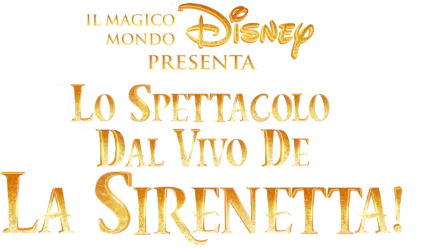 Il magico mondo Disney presenta lo spettacolo dal vivo de La Sirenetta!