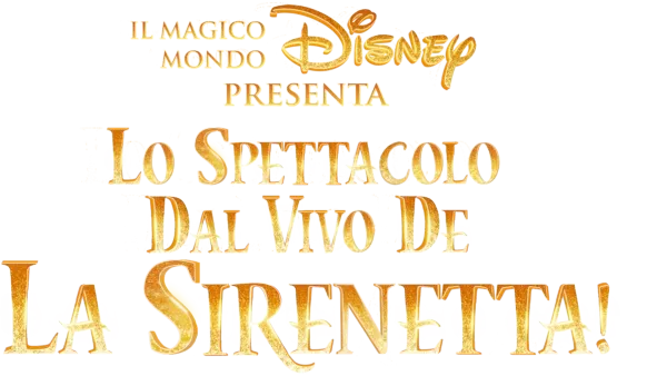 Il magico mondo Disney presenta lo spettacolo dal vivo de La Sirenetta!