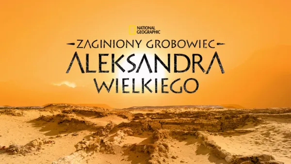 thumbnail - Zaginiony grobowiec Aleksandra Wielkiego