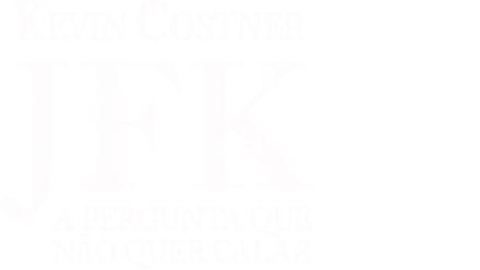 JFK - A PERGUNTA QUE NÃO QUER CALAR