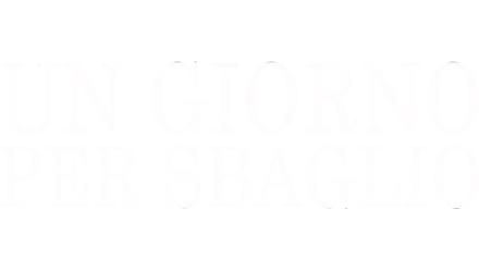 Un giorno per sbaglio