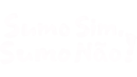 Sumo Sim, Sumo Não!