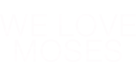 We Love Moses