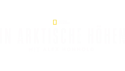 In arktische Höhen mit Alex Honnold