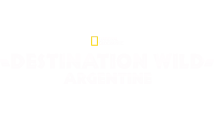 Destination Wild: Argentine