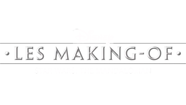 Disney les making-of Star Wars : The Mandalorian