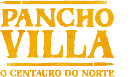 Pancho Villa: O Centauro do Norte